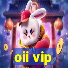 oii vip