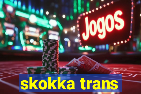 skokka trans