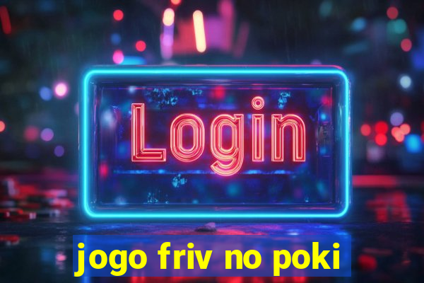 jogo friv no poki