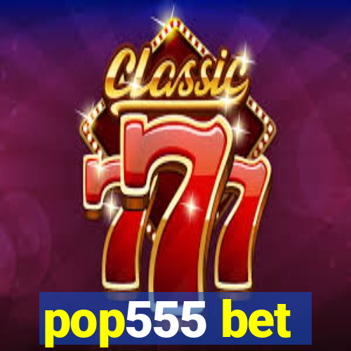 pop555 bet