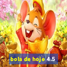 bola de hoje 4.5