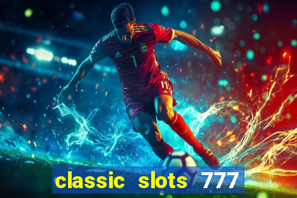 classic slots 777 paga mesmo