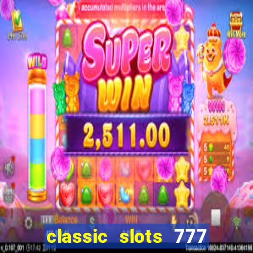 classic slots 777 paga mesmo