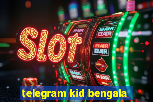 telegram kid bengala