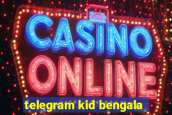 telegram kid bengala