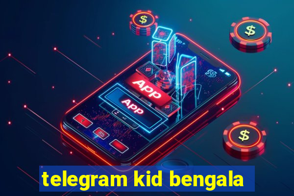 telegram kid bengala