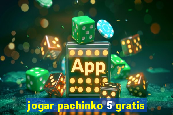 jogar pachinko 5 gratis