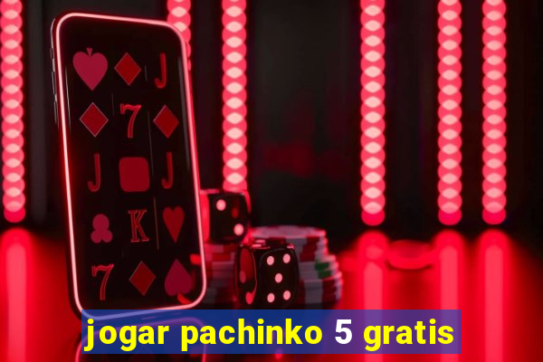 jogar pachinko 5 gratis