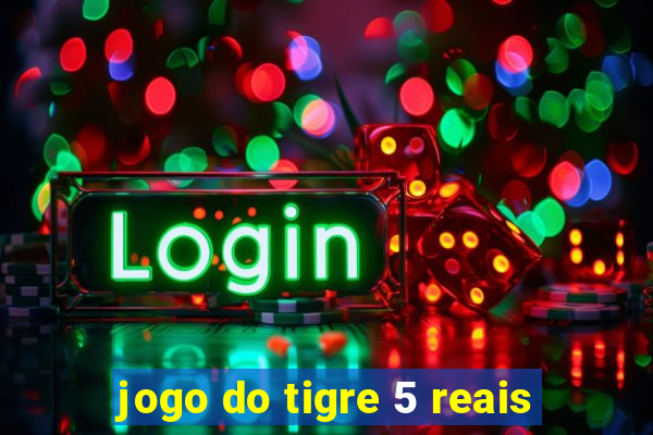 jogo do tigre 5 reais