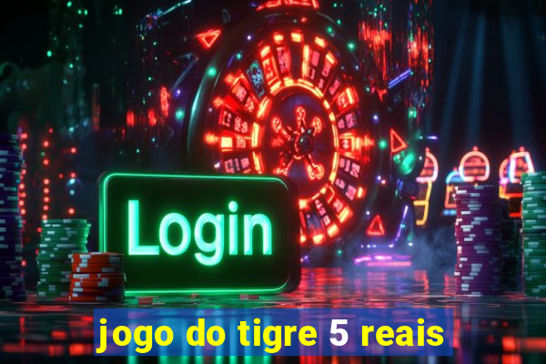 jogo do tigre 5 reais