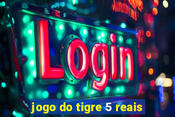 jogo do tigre 5 reais