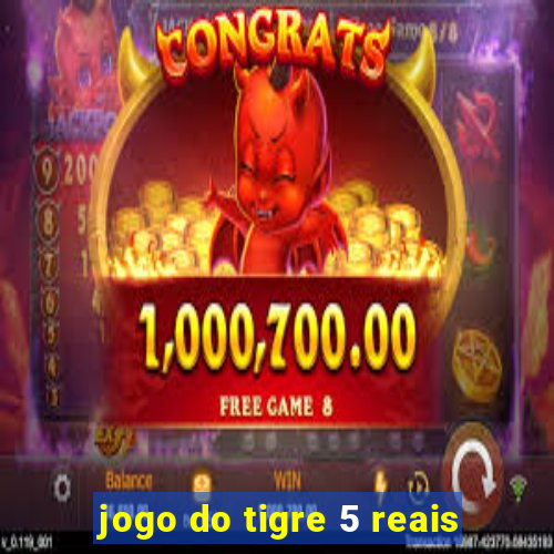 jogo do tigre 5 reais