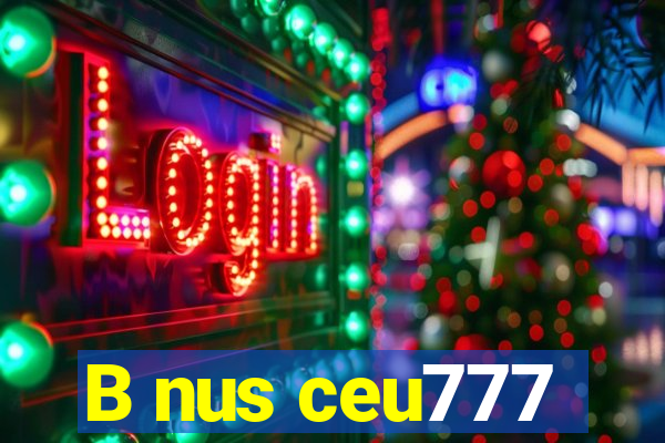 B nus ceu777