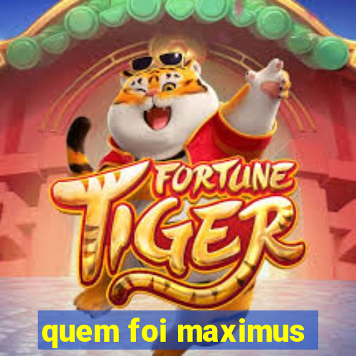 quem foi maximus