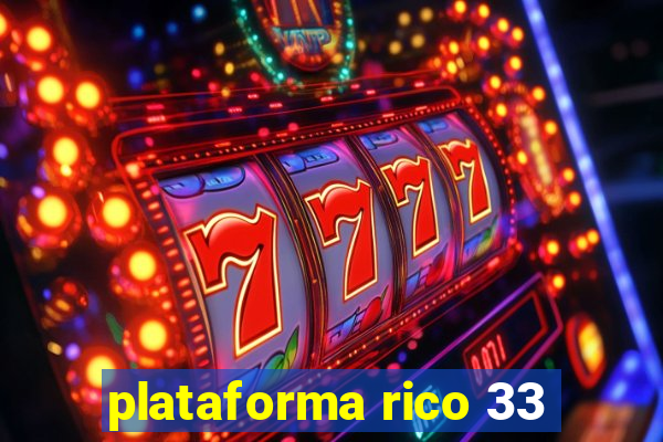 plataforma rico 33