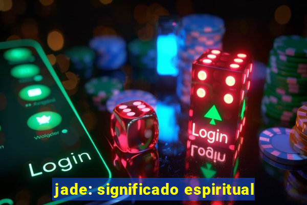 jade: significado espiritual