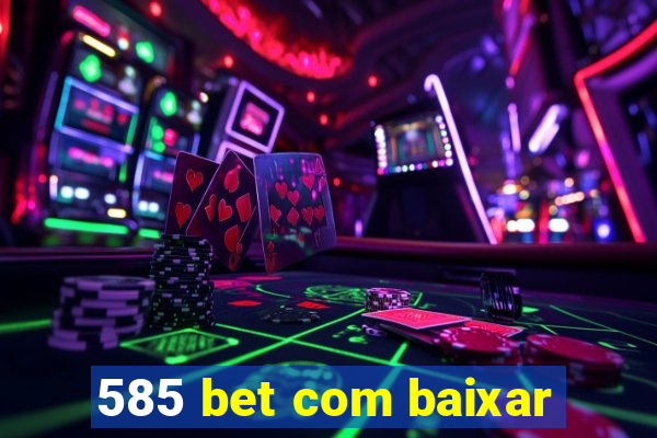 585 bet com baixar