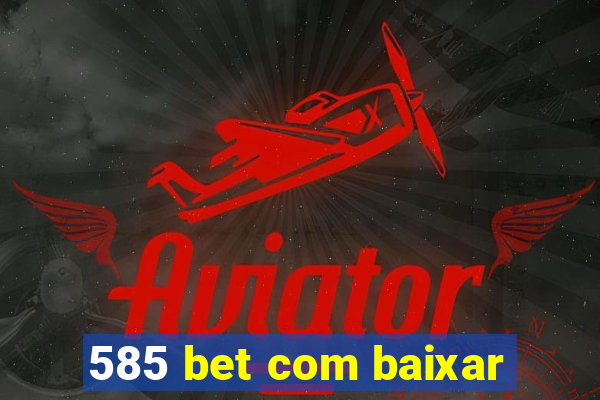 585 bet com baixar