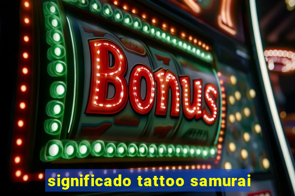 significado tattoo samurai