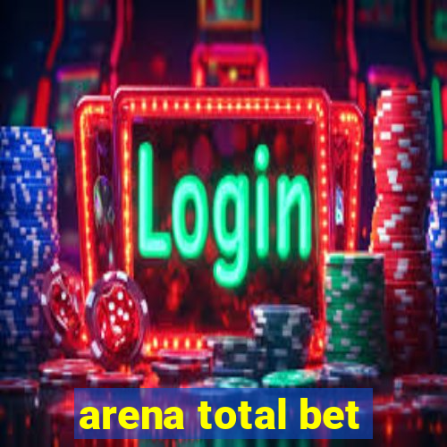 arena total bet