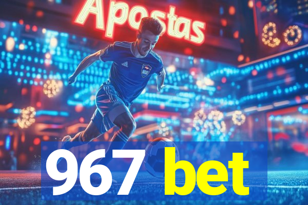 967 bet