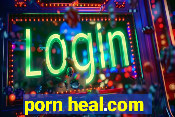 porn heal.com