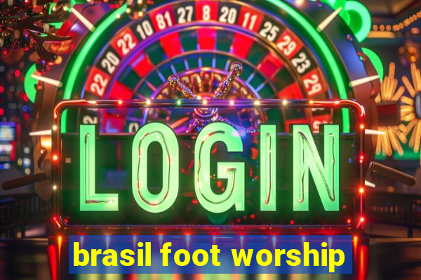 brasil foot worship