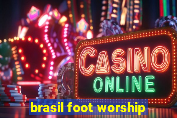 brasil foot worship