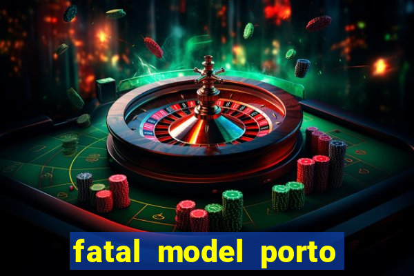 fatal model porto belo sc