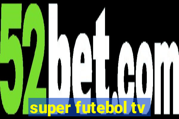 super futebol tv