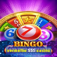 vermelho 555 casino