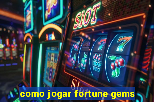 como jogar fortune gems