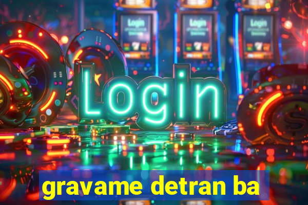 gravame detran ba