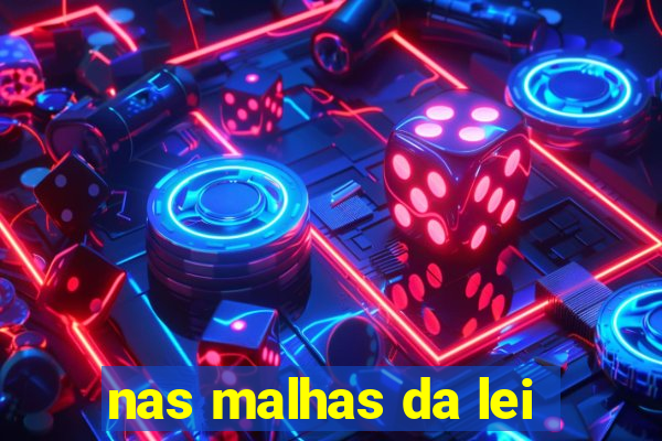 nas malhas da lei