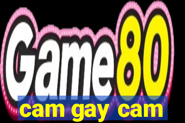 cam gay cam