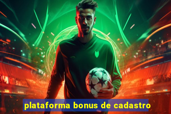 plataforma bonus de cadastro