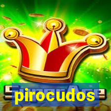 pirocudos