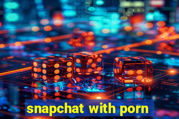 snapchat with porn