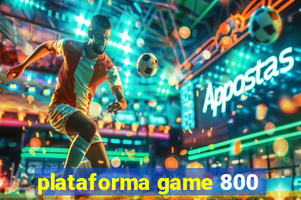 plataforma game 800