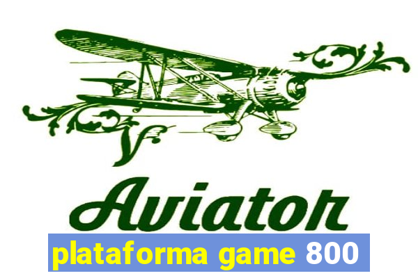 plataforma game 800