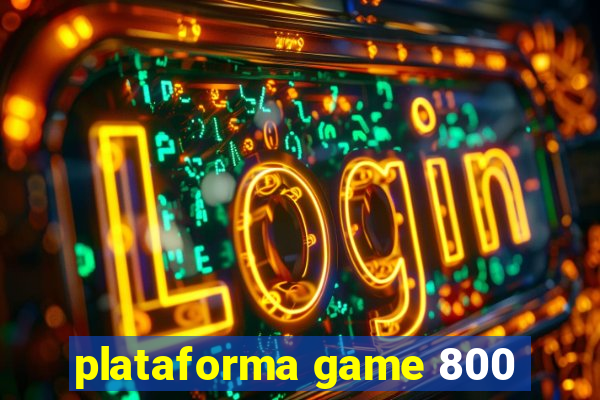 plataforma game 800