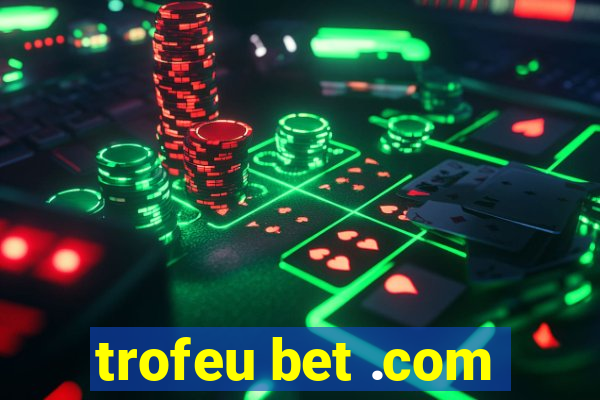 trofeu bet .com