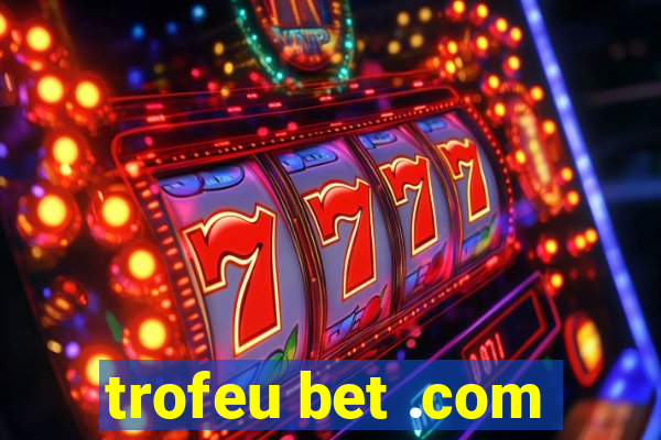 trofeu bet .com