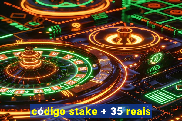 código stake + 35 reais