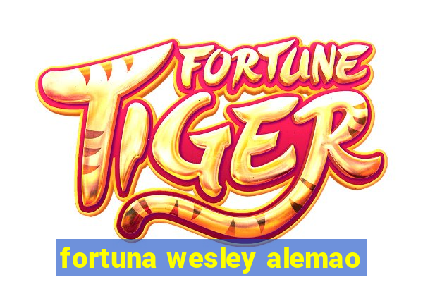 fortuna wesley alemao