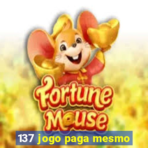 137 jogo paga mesmo