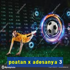 poatan x adesanya 3