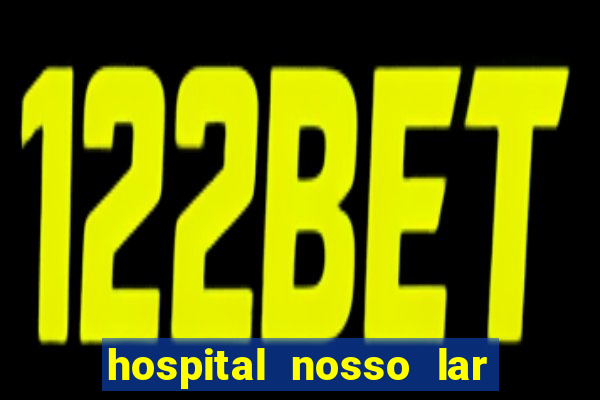 hospital nosso lar fortaleza telefone