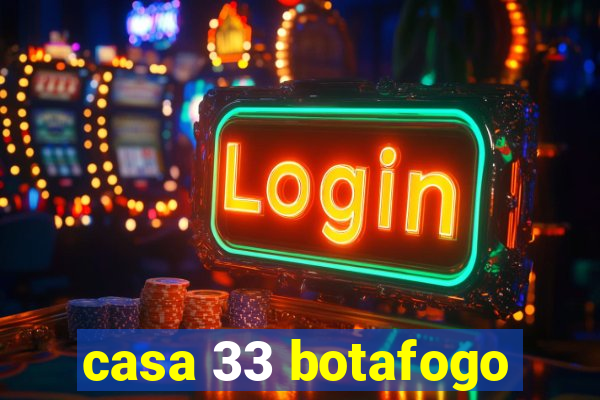 casa 33 botafogo