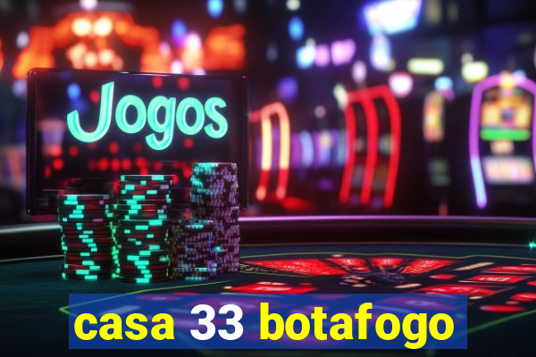 casa 33 botafogo